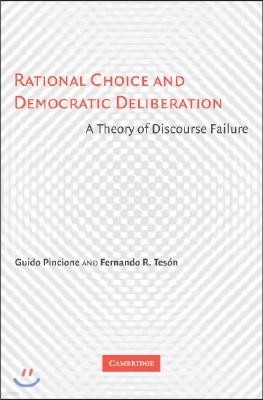 Rational Choice and Democratic Deliberation: A Theory of Discourse Failure