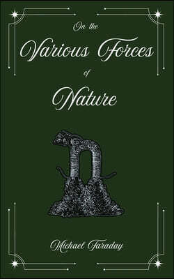 On the Various Forces of Nature and Their Relations to Each Other