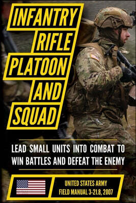 U.S. Army Infantry Rifle Platoon and Squad Manual (FM 3-21.8 2007)