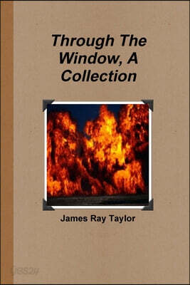 Through The Window, A Collection