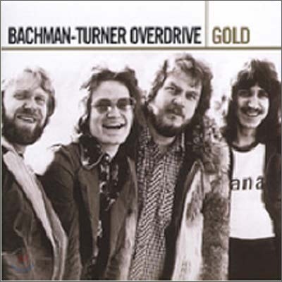 Bachman Turner Overdrive - Gold