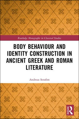 Body Behaviour and Identity Construction in Ancient Greek and Roman Literature