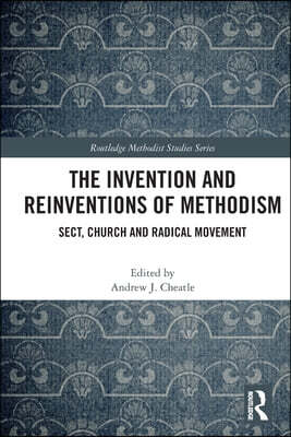 Invention and Reinventions of Methodism