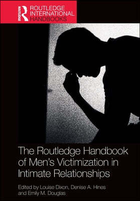 Routledge Handbook of Men’s Victimisation in Intimate Relationships