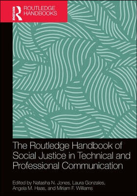 Routledge Handbook of Social Justice in Technical and Professional Communication