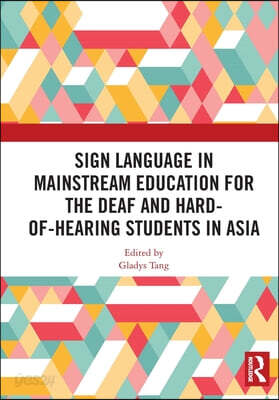 Sign Language in Mainstream Education for the Deaf and Hard-of-hearing Students in Asia