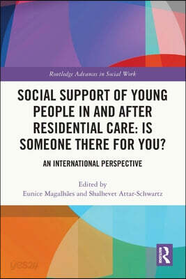 Social Support of Young People in and after Residential Care: Is Someone There for You?