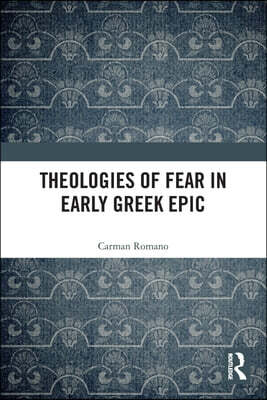 Theologies of Fear in Early Greek Epic
