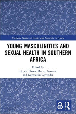 Young Masculinities and Sexual Health in Southern Africa