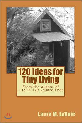 120 Ideas for Tiny Living