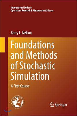 Foundations and Methods of Stochastic Simulation: A First Course