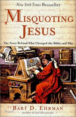 Misquoting Jesus: The Story Behind Who Changed the Bible and Why