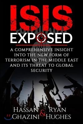Createspace Isis Exposed: A Comprehensive Insight Into the New Form of Terrorism in the Middle East and Its Threat to Global Security