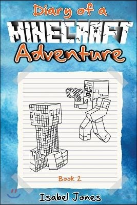 Diary of a Minecraft Adventure Book 2: (Unofficial Minecraft Book 2) for Kids Who Like: Minecraft Books, Minecraft Diary, Minecraft Books for Kids, Mi