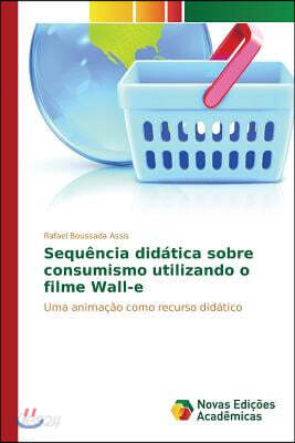 Sequencia didatica sobre consumismo utilizando o filme Wall-e