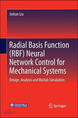 Radial Basis Function (Rbf) Neural Network Control for Mechanical Systems: Design, Analysis and MATLAB Simulation