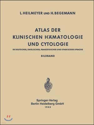 Atlas Der Klinischen H?matologie Und Cytologie in Deutscher, Englischer, Franz?sischer Und Spanischer Sprache: Bildband