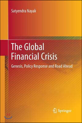 The Global Financial Crisis: Genesis, Policy Response and Road Ahead
