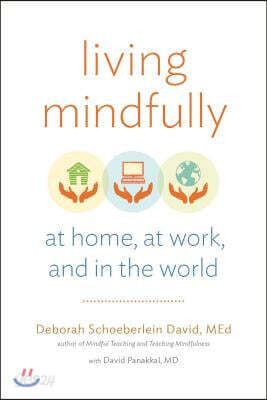 Living Mindfully: At Home, at Work, and in the World