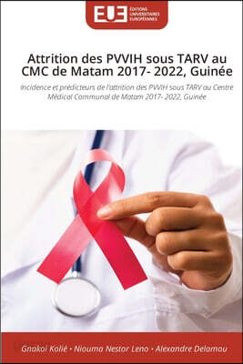 Attrition des PVVIH sous TARV au CMC de Matam 2017- 2022, Guine?e