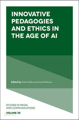 Innovative Pedagogies and Ethics in the Age of AI