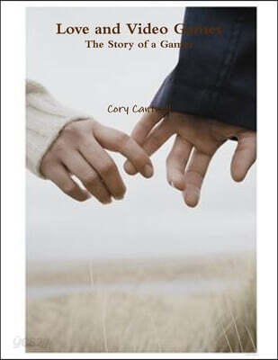 Love and Video Games The Story of a Gamer