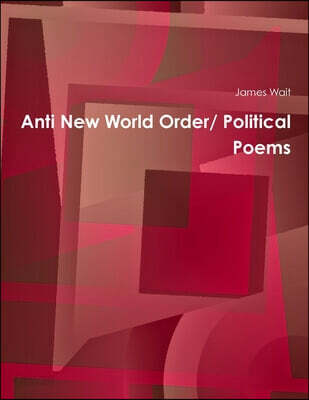 Anti New World Order/ Political Poems