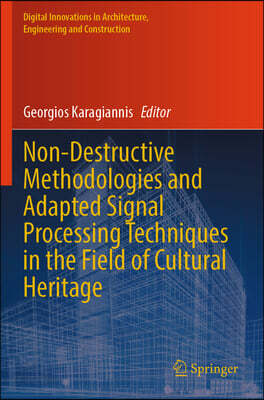 Non-Destructive Methodologies and Adapted Signal Processing Techniques in the Field of Cultural Heritage