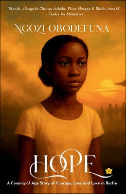 Hope: A Coming of Age Story of Courage, Loss, and Love in Biafra