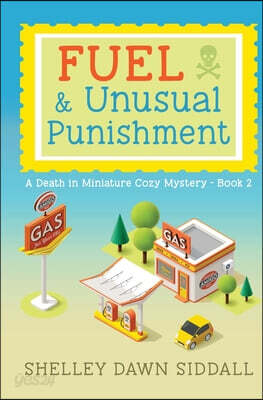 FUEL & Unusual Punishment-A Death in Miniature Cozy Mystery-Book 2