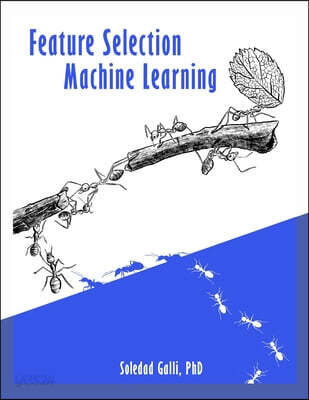 Feature Selection in Machine Learning: Over 20 methods to select the most predictive features and build simpler, faster, and more reliable machine lea