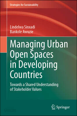 Managing Urban Open Spaces in Developing Countries: Towards a Shared Understanding of Stakeholder Values