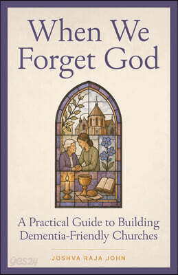 When We Forget God: A Practical Guide to Building Dementia-Friendly Churches