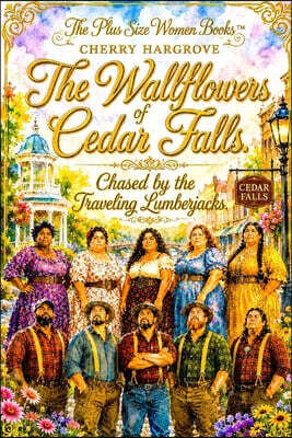 The Wallflowers of Cedar Falls: Chased by the Traveling Lumberjacks