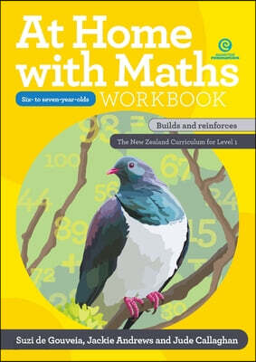 At Home with Math Workbook - Six- to seven-year-olds: Builds and reinforces the New Zealand Curriculum for Level 1