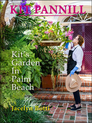 Kit Pannill: Kit's Garden in Palm Beach