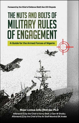 The Nuts and Bolts of Military Rules of Engagement: A Guide for the Armed Forces of Nigeria