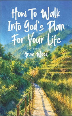 How To Walk Into God's Plan For Your Life