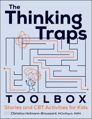 The Thinking Traps Toolbox: Stories and CBT Activities for Kids