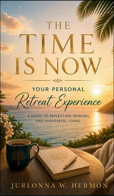 The Time Is Now: Your Personal Retreat Experience