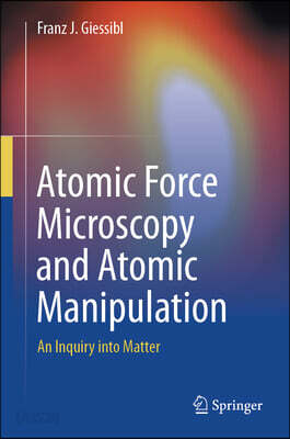 Atomic Force Microscopy and Atomic Manipulation: An Inquiry Into Matter
