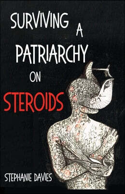 Surviving a Patriarchy on Steroids