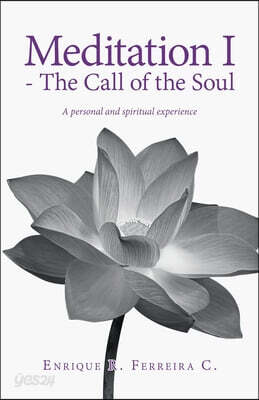 Meditation I - The Call of the Soul: A personal and spiritual experience