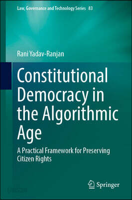 Constitutional Democracy in the Algorithmic Age: A Practical Framework for Preserving Citizen Rights