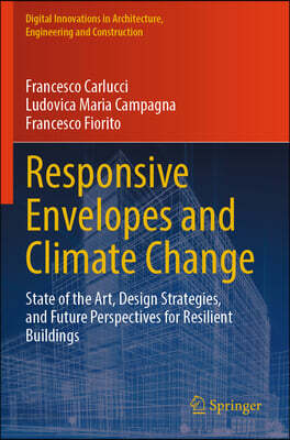 Responsive Envelopes and Climate Change: State of the Art, Design Strategies, and Future Perspectives for Resilient Buildings
