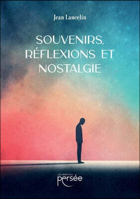 Souvenirs, réflexions et nostalgie