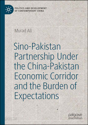 Sino-Pakistan Partnership Under the China-Pakistan Economic Corridor and the Burden of Expectations