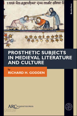 Prosthetic Subjects in Medieval Literature and Culture