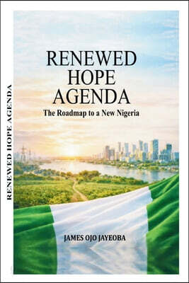 Renewed Hope Agenda: The Roadmap To A New Nigeria