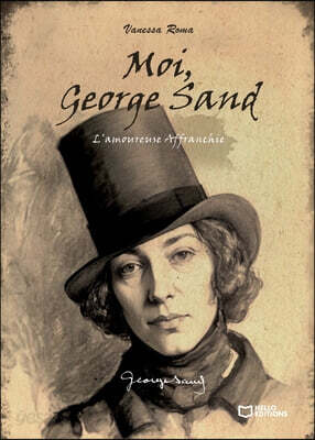 Moi, George Sand - L'Amoureuse Affranchie